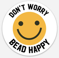 Don’t Worry Bead Happy Sticker